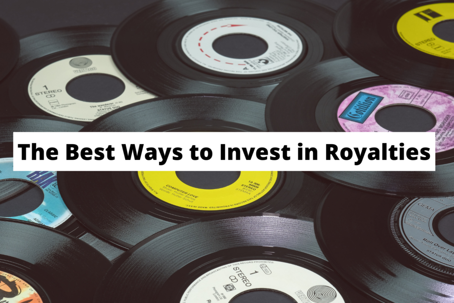 The Best Ways to Invest in Royalties